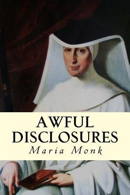 Awful Disclosures by Monk, Maria