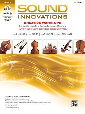 Sound Innovations for String Orchestra -- Creative Warm-Ups: Exercises for Intonation, Rhythm, Bowing, and Creativity for Intermediate String Orchestr by Phillips, Bob