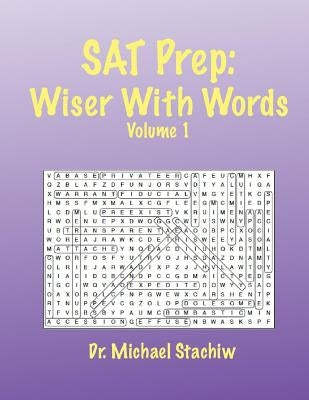 SAT Prep: Wiser with Words: Volume 1 by Stachiw, Michael
