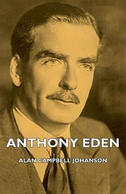 Anthony Eden by Johanson, Alan Campbell