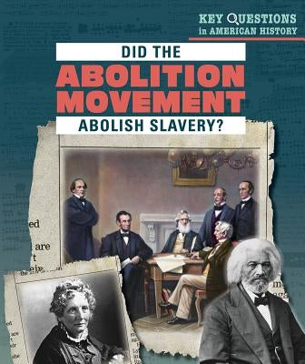 Did the Abolition Movement Abolish Slavery? by Stoltman, Joan