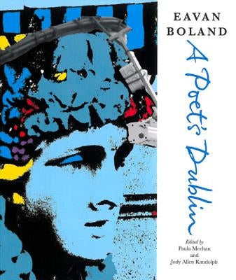 Eavan Boland: A Poet's Dublin by Boland, Eavan