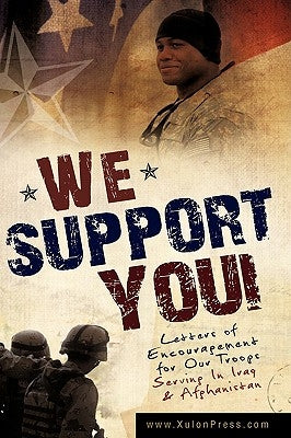 We Support You-Letters of Encouragement for Our Troops Serving in Iraq and Afghanistan by WWW Xulonpress Com