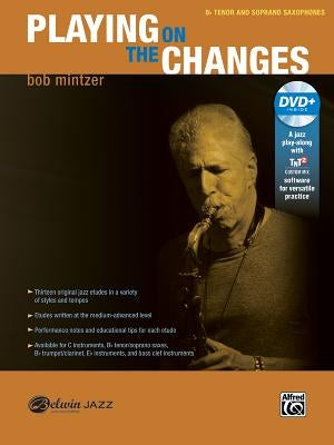 Playing on the Changes: B-Flat Tenor Saxophone & Soprano Saxophone, Book & DVD by Mintzer, Bob