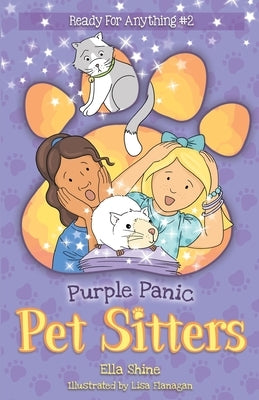 Purple Panic: Pet Sitters: Ready For Anything #2: A funny junior reader series (ages 5-8) with a sprinkle of magic by Shine, Ella