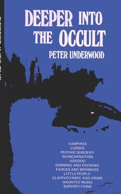Deeper into the Occult by Underwood, Peter
