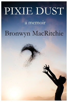 Pixie Dust by Macritchie, Bronwyn M.