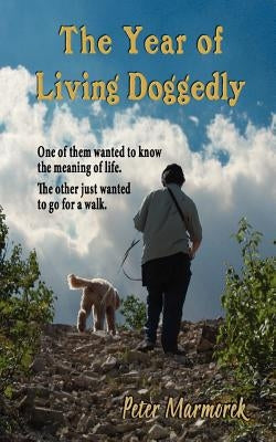 The Year of Living Doggedly by Marmorek, Peter