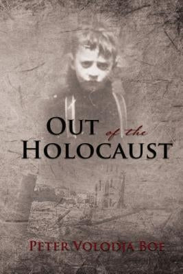 Out of the Holocaust by Boe, Peter Volodja