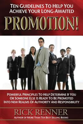 Ten Guidelines to Help You Achieve Your Long-Awaited Promotion! by Renner, Rick