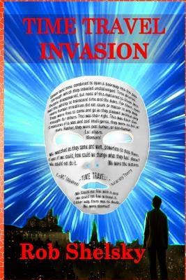 Time Travel Invasion by Shelsky, Rob
