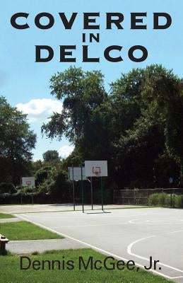 Covered in Delco by McGee, Dennis, Jr.