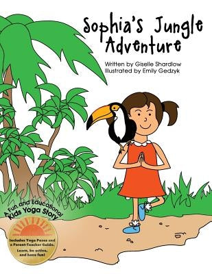 Sophia's Jungle Adventure: A Fun and Educational Kids Yoga Story by Gedzyk, Emily