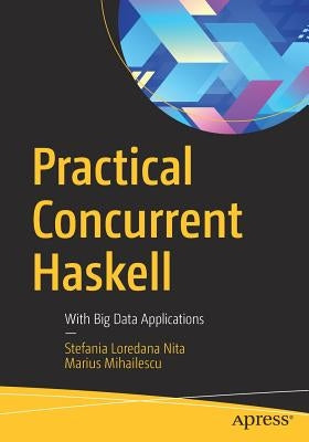 Practical Concurrent Haskell: With Big Data Applications by Nita, Stefania Loredana