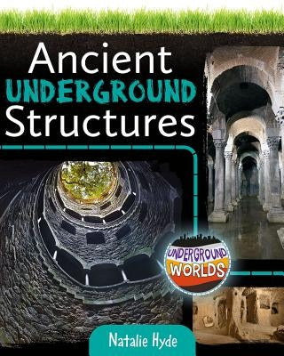Ancient Underground Structures by Hyde, Natalie