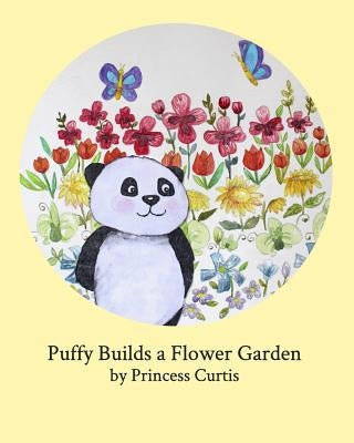 Puffy Builds a Flower Garden by Curtis, Princess