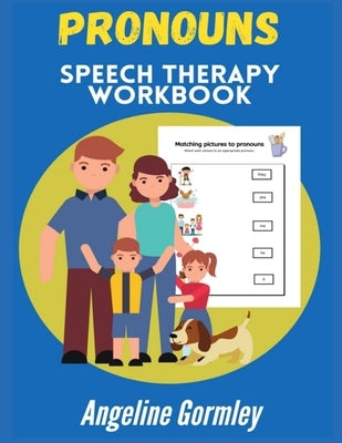 Pronouns Speech Therapy Workbook by Gormley, Angeline