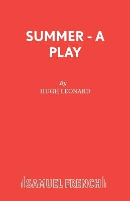 Summer - A Play by Leonard, Hugh
