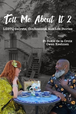 Tell Me About It 2: LGBTQ Secrets, Confessions and Life Stories by De La Croix, St Sukie