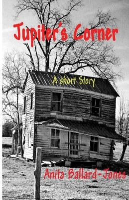 Jupiter's Corner: A Short Story by Ballard-Jones, Anita