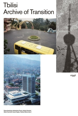 Tbilisi - Archive of Transition by Neuburg, Klaus