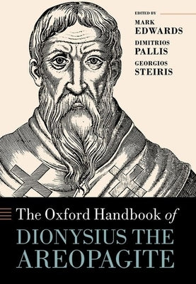 The Oxford Handbook of Dionysius the Areopagite by Edwards, Mark