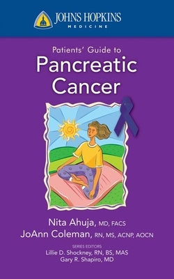Johns Hopkins Patients' Guide to Pancreatic Cancer by Ahuja, Nita