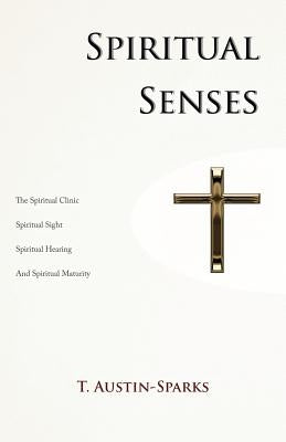 Spiritual Senses by Austin-Sparks, T.