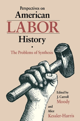 Perspectives on American Labor History by Moody, J. Carroll