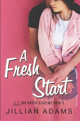 A Fresh Start: A Young Adult Sweet Romance by Adams, Jillian