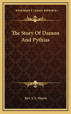 The Story of Damon and Pythias by Harris, Rev S. L.