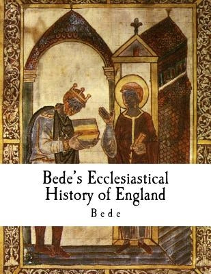 Bede's Ecclesiastical History of England: Historia Ecclesiastica Gentis Anglorum by Sellar, A. M.