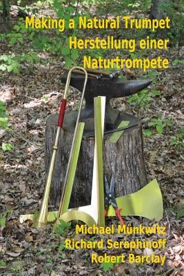 Making a Natural Trumpet/Herstellung einer Naturtrompete by Munkwitz, Michael