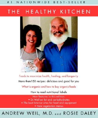 The Healthy Kitchen: Recipes for a Better Body, Life, and Spirit by Weil, Andrew