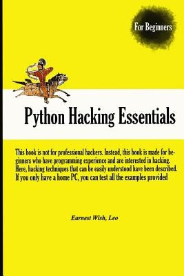 Python Hacking Essentials by Wish, Earnest