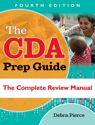 The Cda Prep Guide, Fourth Edition: The Complete Review Manual by Pierce, Debra