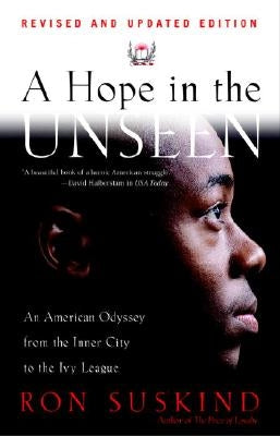 A Hope in the Unseen: An American Odyssey from the Inner City to the Ivy League by Suskind, Ron