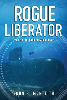 Rogue Liberator by Monteith, John R.