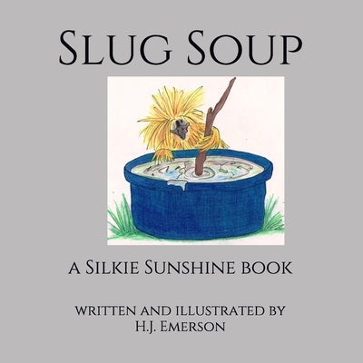 Slug Soup: a Silkie Sunshine book by Emerson, H. J.