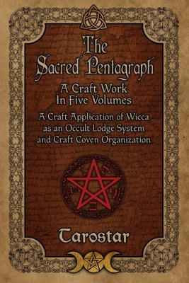 The Sacred Pentagraph: A Craft Work in Five Volumes by , Tarostar