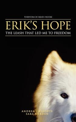 Erik's Hope: The Leash That Led Me to Freedom by Burden, Sara