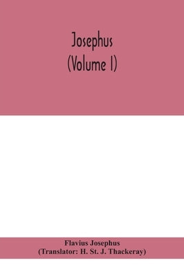 Josephus (Volume I) by Josephus, Flavius