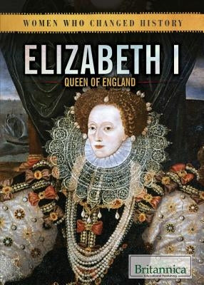 Elizabeth I: Queen of England by Gottfried Hollander, Barbara