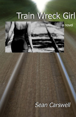 Train Wreck Girl by Carswell, Sean