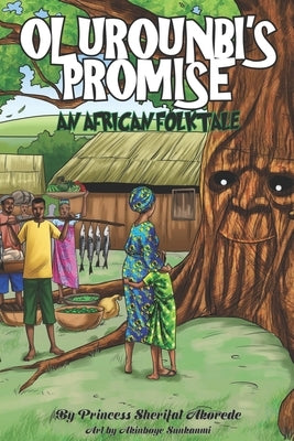 Olurounbi's Promise,: An African Folktale by Akorede, Princess Sherifat