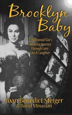Brooklyn Baby: A Hollywood Star's Amazing Journey Through Love, Loss & Laughter (Hardback) by Steiger, Joan