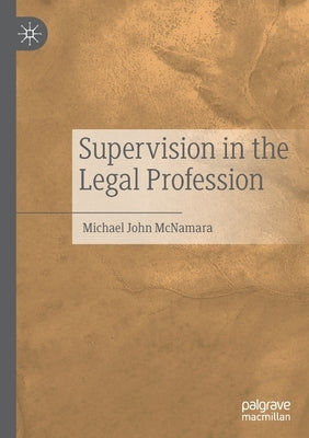 Supervision in the Legal Profession by McNamara, Michael John