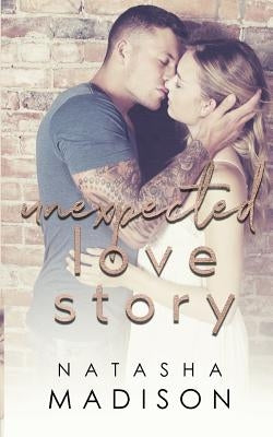 Unexpected Love Story by Madison, Natasha