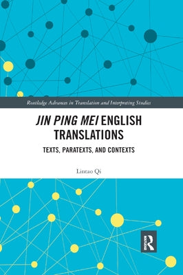 Jin Ping Mei English Translations: Texts, Paratexts, and Contexts by Qi, Lintao