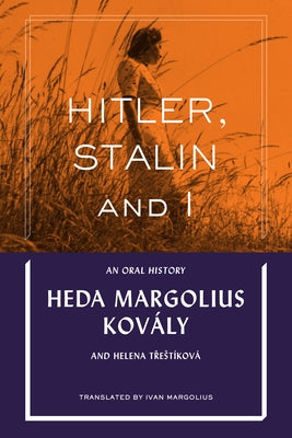 Hitler, Stalin and I: An Oral History by Kovály, Heda Margolius